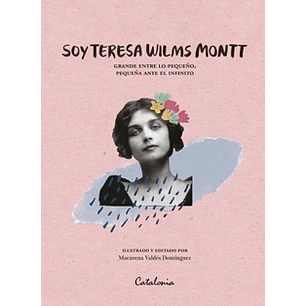 Soy Teresa Wilms Montt - Wilms Montt, Teresa