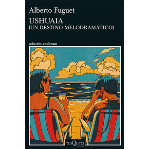 Ushuaia (Un Destino Melodramatico) - Fuguet, Alberto