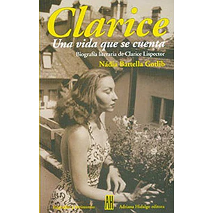 Clarice Una Vida Que Se Cuenta - Battella Gotlib, Nadia