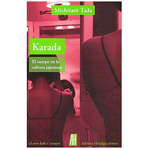 Karada. El Cuerpo En La Cultura Japonesa - Tada, M.
