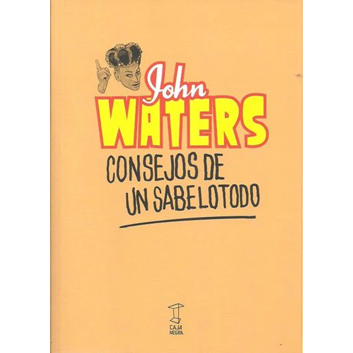 Consejos De Un Sabelotodo - Waters, John 1