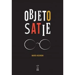 Objeto Satie - Maria Negroni