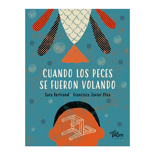 Cuando Los Peces Se Fueron Volando - Bertrand, Sara / Olea, Francisco Javier