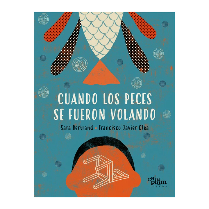 Cuando Los Peces Se Fueron Volando - Bertrand, Sara / Olea, Francisco Javier 1