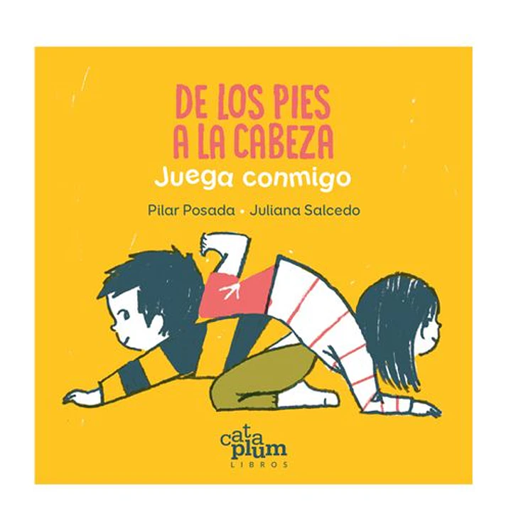De Los Pies A La Cabeza Juega Conmigo - Posada, Pilar; Juliana Salcedo 1