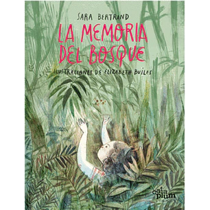 La Memoria Del Bosque - Bertrand, Sara; Builes, Elizabeth