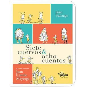 Siete Cuervos Y Ocho Cuentos - Buitrago Jairo