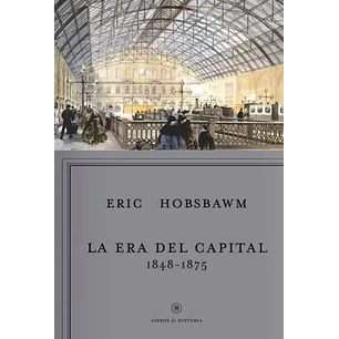 La Era Del Capital 1848-1875 - Hobsbawm, Eric