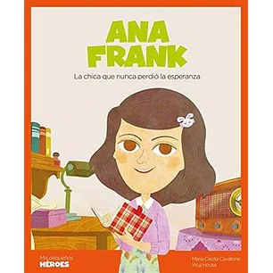 Ana Frank Mis Pequeños Heroes - Cavallone, Maria - House, Wuji