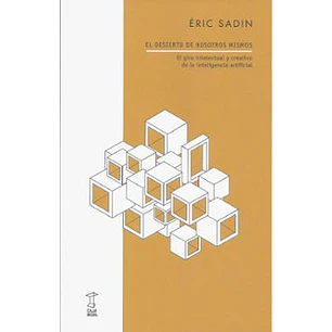 El Desierto De Nosotros Mismos - Sadin, Eric