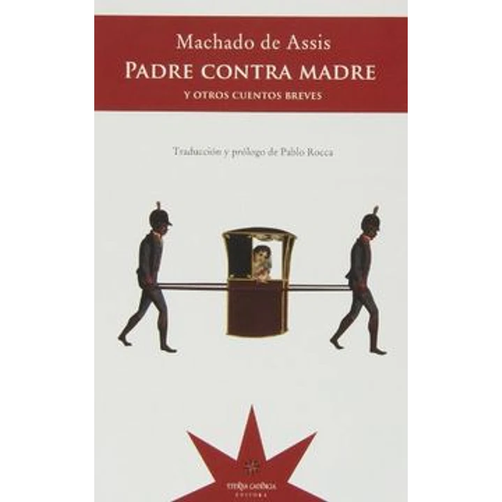 Padre Contra Madre Y Otros Cuentos Breves - Machado De Assis, Joaquim 1