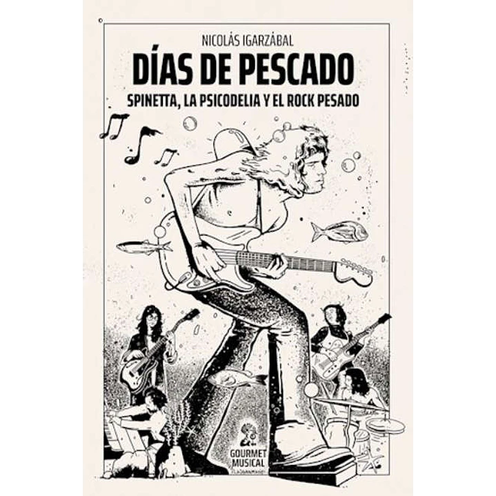 Dias De Pescado Spinetta La Psicodelia Y El Rock Pesado - Igarzabal, Nicolas 1