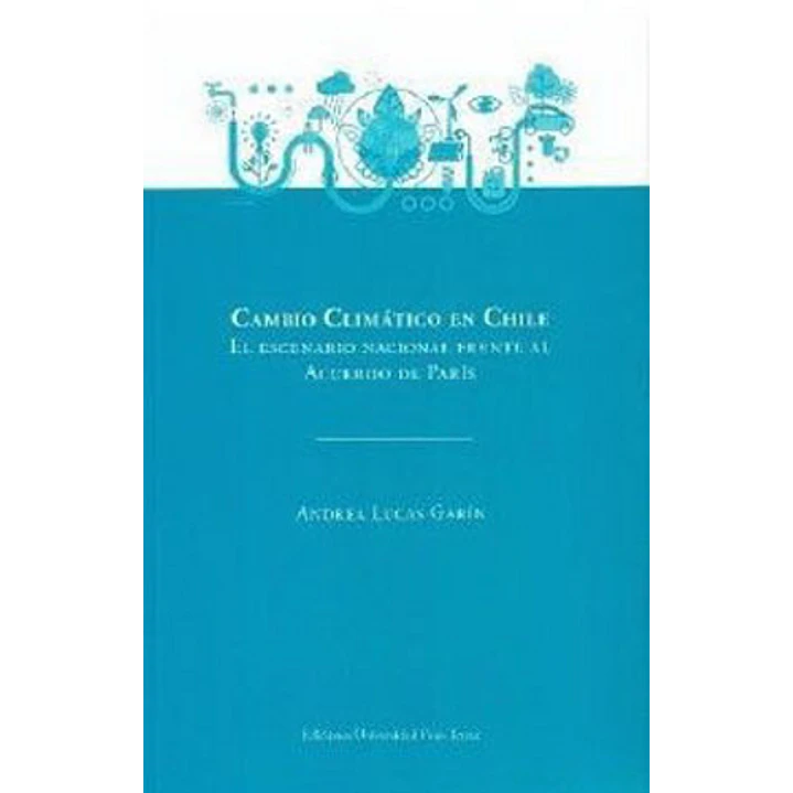Cambio Climatico En Chile - Garin, Andrea 1