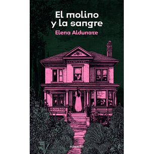 El Molino Y La Sangre - Aldunate, Elena