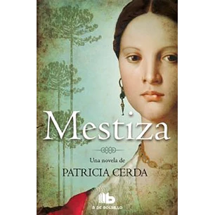 Mestiza (B De Bolsillo) - Cerda, Patricia