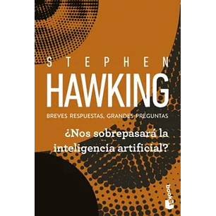 Nos Sobrepasara La Inteligencia Artificial - Hawking, Stephen W.
