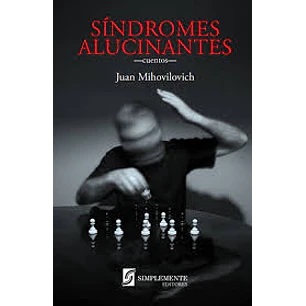 Sindromes Alucinantes - Mihovilovich, Juan