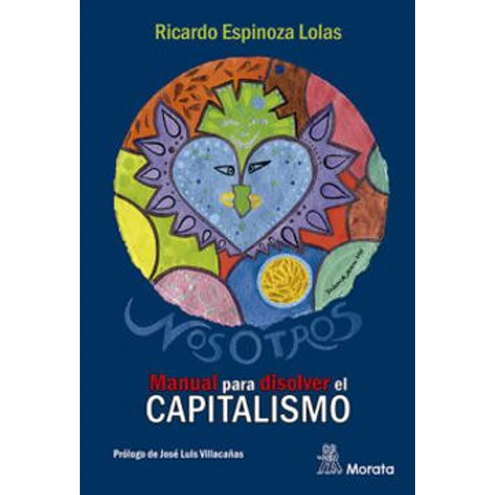 Nosotros Manual Para Disolver El Capitalismo - Espinoza Lolas, Ricardo 1