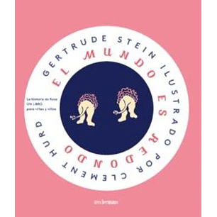 El Mundo Es Redondo Gertrude Stein Ilustrado - Stein, Gertrude