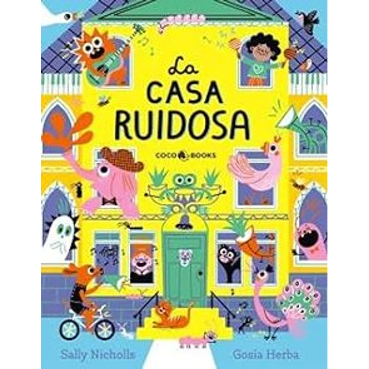 La Casa Ruidosa - Nicholls, Sally; Herba, Gosia 1