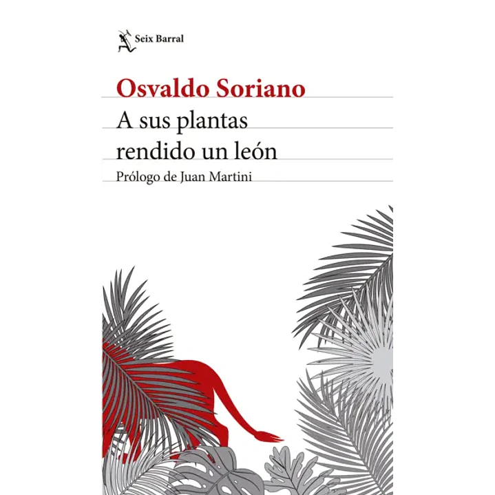 A Sus Plantas Rendido Un Leon - Soriano, Osvaldo 1