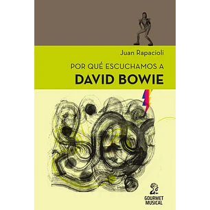 Por Que Escuchamos A David Bowie - Rapacioli, Juan