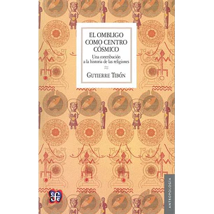 El Ombligo Como Centro Cosmico - Tibon Gutierre