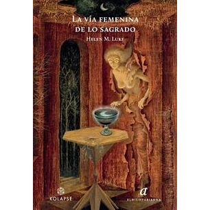 La Via Femenina De Lo Sagrado - Luke, Helen M.
