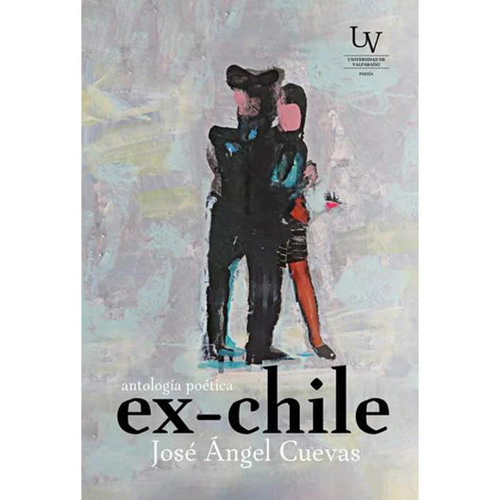 Ex Chile Antologia Poetica - Cuevas, Jose Angel 1
