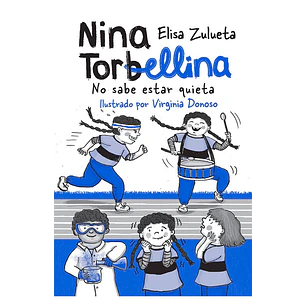 Nina Torbellina No Sabe Estar Quieta - Zulueta, Elisa; Donoso, Virginia