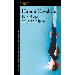 Bajo El Ojo Del Gran Pajaro - Kawakami, Hiromi