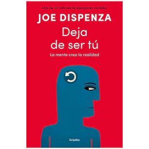 Deja De Ser Tu - Dispenza, Joe