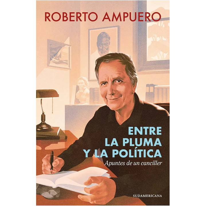 Entre La Pluma Y La Politica - Ampuero, Roberto 1