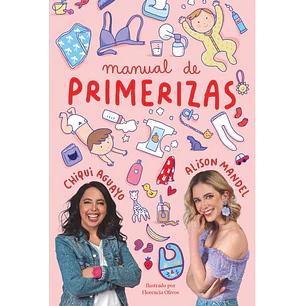 Manual De Primerizas - Mandel, Alison; Aguayo, Chiqui