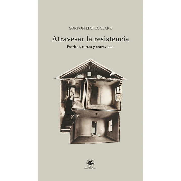Atravesar La Resistencia - Matta-clark, Gordon 1