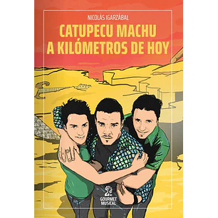 Catupecu Machu A Kilometros De Hoy - Igarzabal, Nicolas