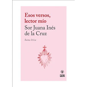 Esos Versos Lector Mio - De La Cruz, Sor Juana Ines