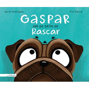 Gaspar No Se Deja De Rascar - Arellano, Bernardita; Parro, Maria Del Pilar