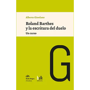 Roland Barthes Y La Escritura Del Duelo - Giordano, Alberto