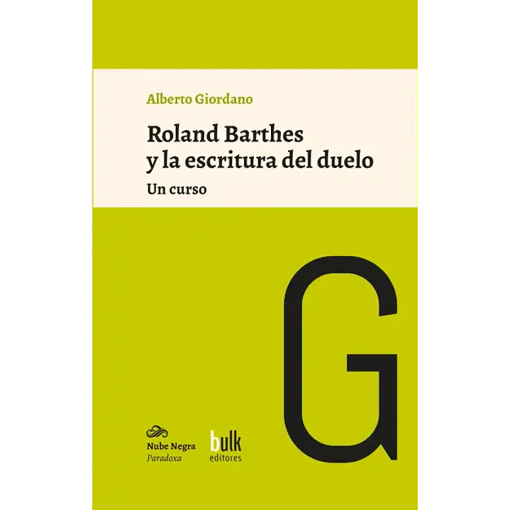 Roland Barthes Y La Escritura Del Duelo - Giordano, Alberto 1