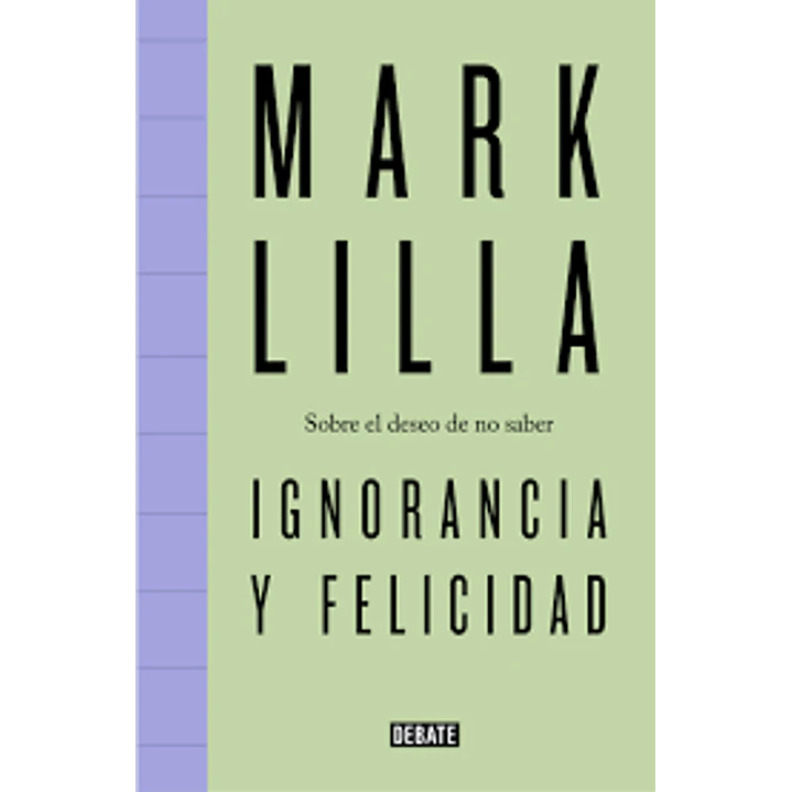 Ignorancia Y Felicidad - Lilla, Mark 1