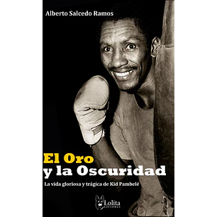 El Oro Y La Oscuridad - Alberto Salcedo Ramos