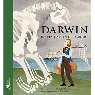 Darwin Un Viaje Al Fin Del Mundo - Ana Maria Pavez Y Olaya Sanfue