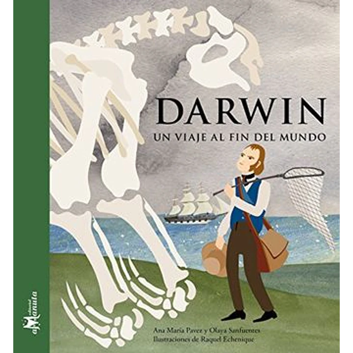 Darwin Un Viaje Al Fin Del Mundo - Ana Maria Pavez Y Olaya Sanfue 1