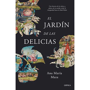 El Jardin De Las Delicias - Maza, Ana Maria