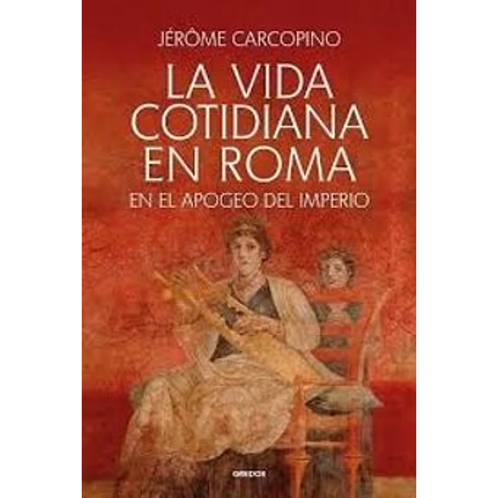 La Vida Cotidiana En Roma - Carcopino, Jerome 1
