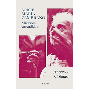 Sobre Maria Zambrano Misterios Encendidos - Colinas, Antonio