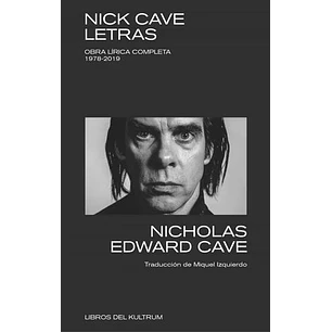 Nick Cave Letras Obra Lirica Completa 1978-2019 - Cave, Nick