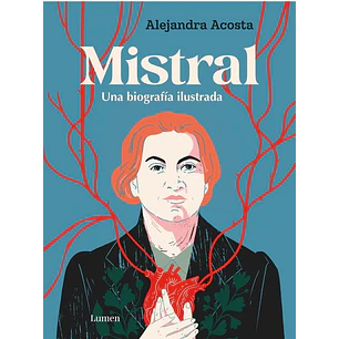 Mistral Ilustrado. Una Biografia Ilustrada (Edicion Especial) (Td) - Acosta, Alejandra