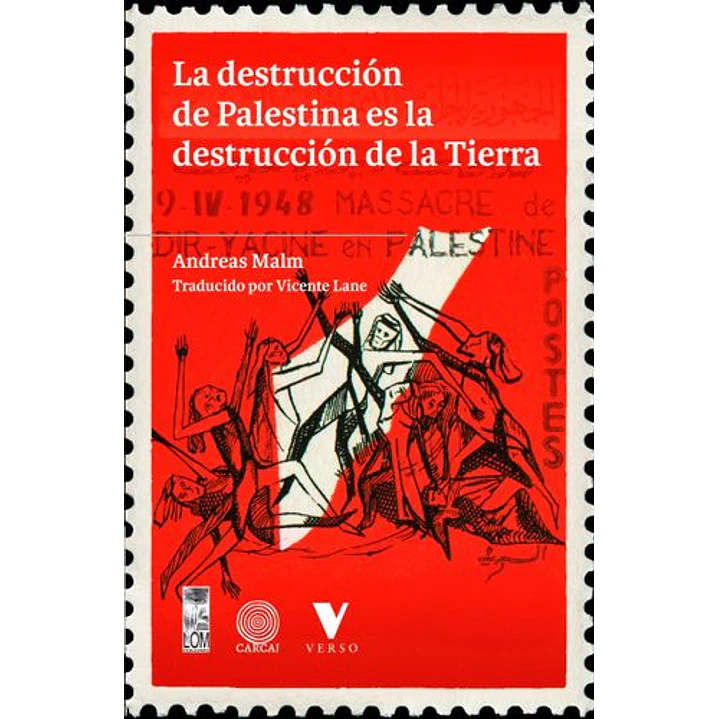 La Destruccion De Palestina Es La Destruccion De La Tierra - Malm, Andreas 1